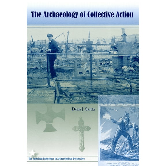 American Experience in Archaeological Pe The Archaeology of Collective Action, (Paperback)