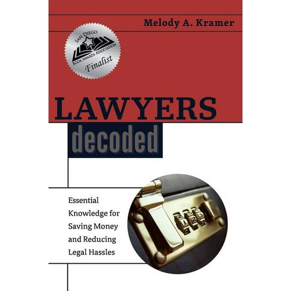 Lawyers Decoded: Essential Knowledge for Saving Money and Reducing Legal Hassles (Paperback)