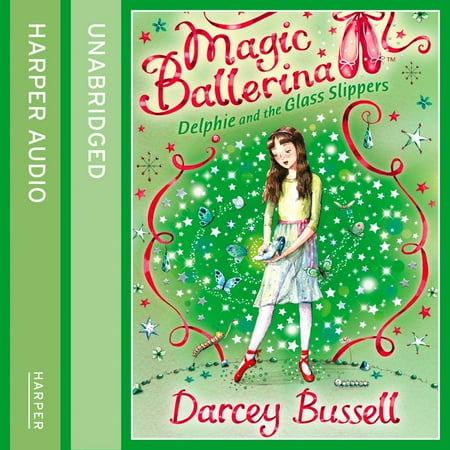 Delphite Glass - Delphie and the Glass Slippers (Magic Ballerina, Book 4) - Audiobook