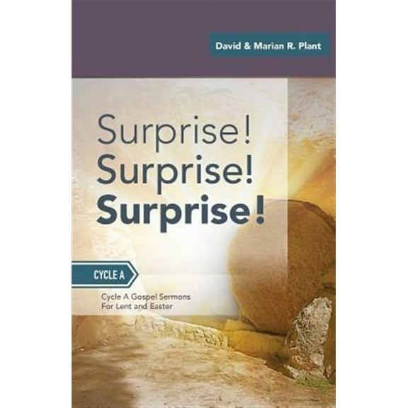 Surprise! Surprise! Surprise!: Gospel Sermons For Lent And Easter: Cycle A (Paperback)