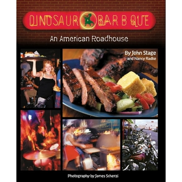 Pre-Owned Dinosaur Bar-B-Que: An American Roadhouse [A Cookbook] (Paperback 9781580089715) by John Stage, Nancy Radke, James Scherzi