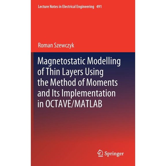 Lecture Notes in Electrical Engineering Magnetostatic Modelling of Thin Layers Using the Method of Moments and Its Implementation in Octave/MATLAB, Book 491, (Hardcover)
