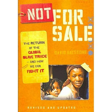 Not for Sale: The Return of the Global Slave Trade-and How We Can Fight It