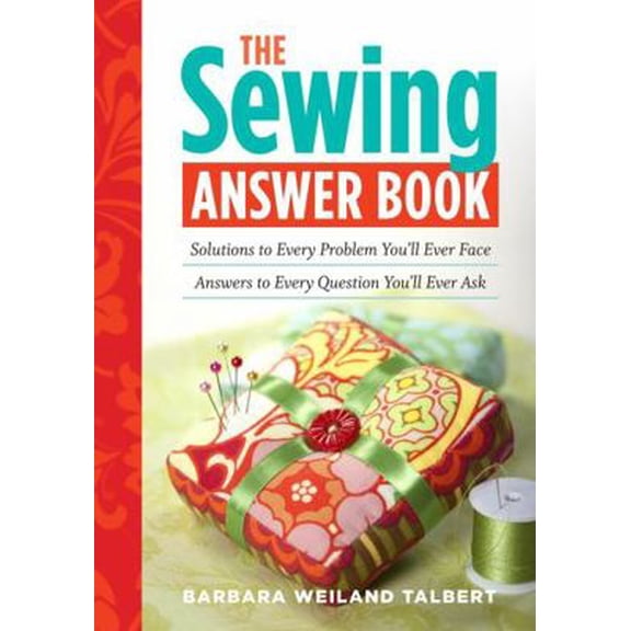 Pre-Owned The Sewing Answer Book: Solutions to Every Problem You'll Ever Face; Answers to Every Question You'll Ever Ask (Paperback) 1603425438 9781603425438