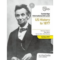Cambridge International as Level History: Us History to 1877, (Paperback)