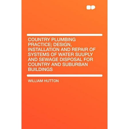 - Country Plumbing Practice; Design, Installation and Repair of Systems of Water Suuply and Sewage Disposal for Country and Suburban Buildings
