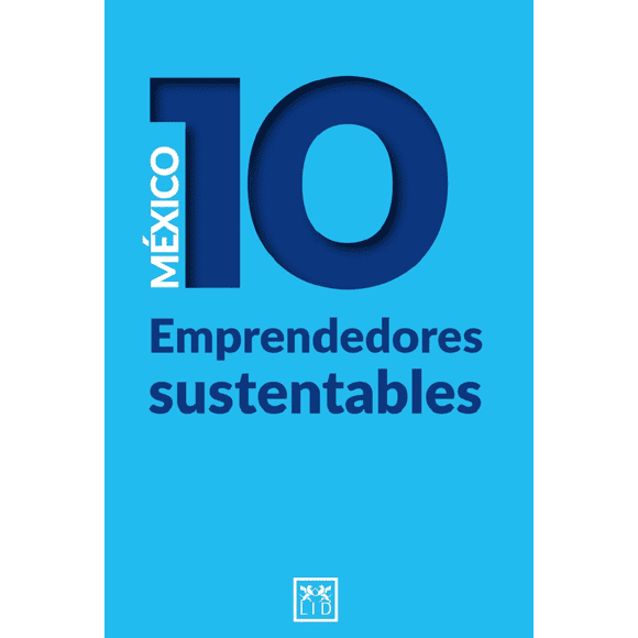 MEXICO 10 EMPRENDEDORES SUSTENTABLES LID EDITORIAL MEXICANA Pasta Blanda