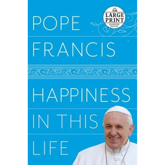 Pre-Owned Happiness in This Life: A Passionate Meditation on Earthly Existence (Paperback 9780525631583) by Pope Francis, Oonagh Stransky