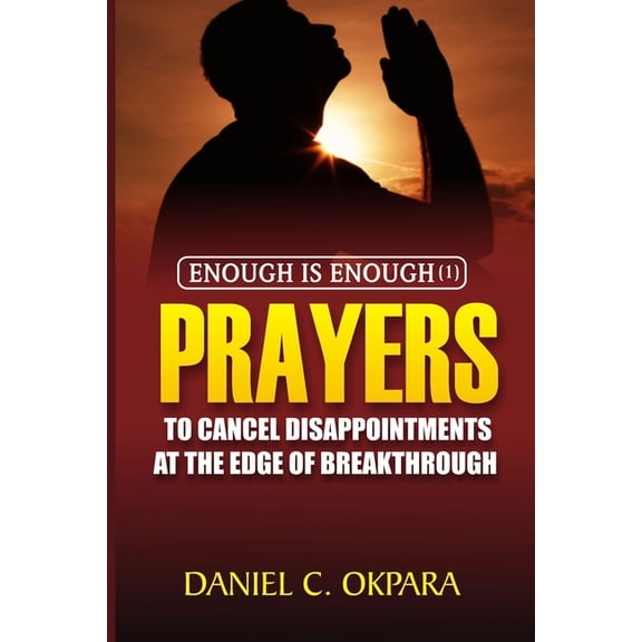 Enough is Enough (1): Prayers to Cancel Disappointments at the Edge of Breakthrough (Paperback)