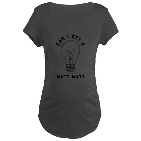 

CafePress - Can I Get A Watt Watt - Maternity Dark T-Shirt