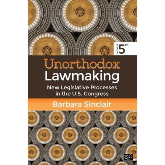 Pre-Owned Unorthodox Lawmaking: New Legislative Processes in the U.S. Congress (Paperback) 1506322832 9781506322834