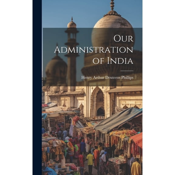 Our Administration of India (Hardcover)