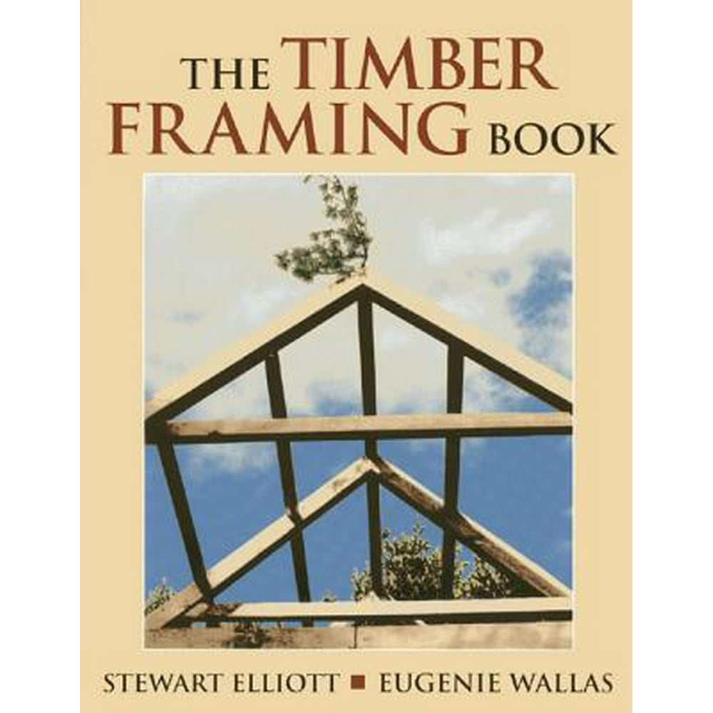 The Timber Framing Book (Paperback)