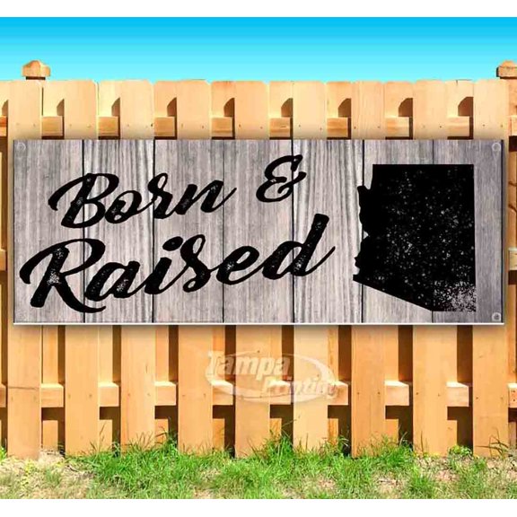 Born & Raised Arizona 13 oz Vinyl Banner With Metal Grommets