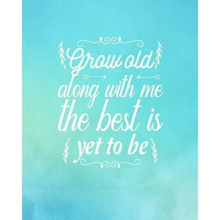 Grow Old Along With Me The Best is Yet to Be: Wedding Planner Complete Organizer Guide Bride Groom Mother, Budget Planning, Menu, Multiple Checklists,