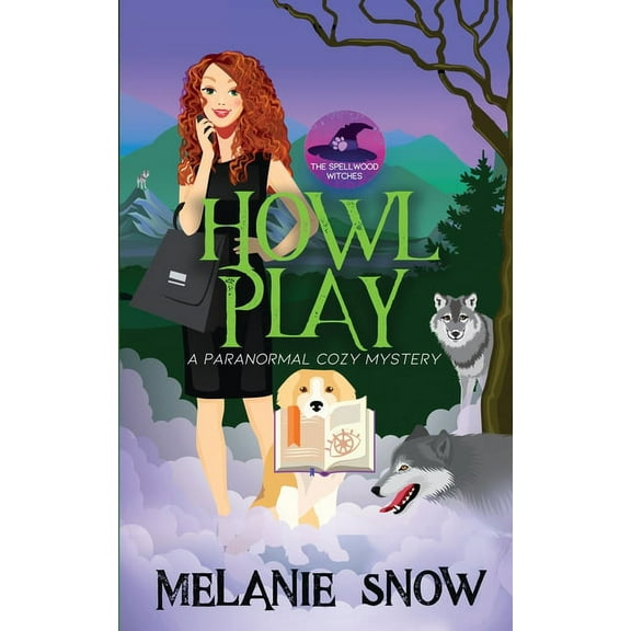 The Spellwood Witches Howl Play: Paranormal Cozy Mystery, Book 2, (Paperback)
