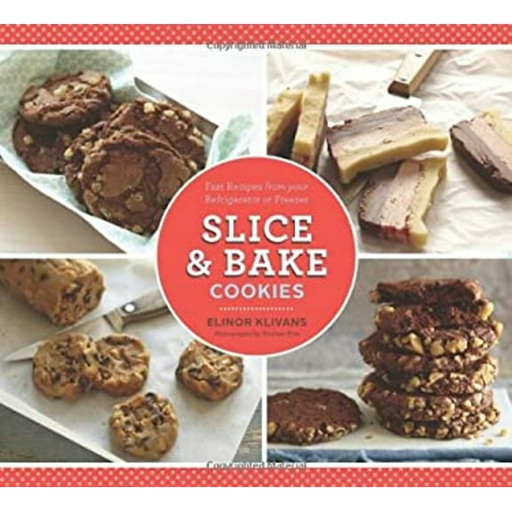 Pre-Owned Slice and Bake Cookies : Fast Recipes from Your Refrigerator or Freezer (Paperback) 9781452109626