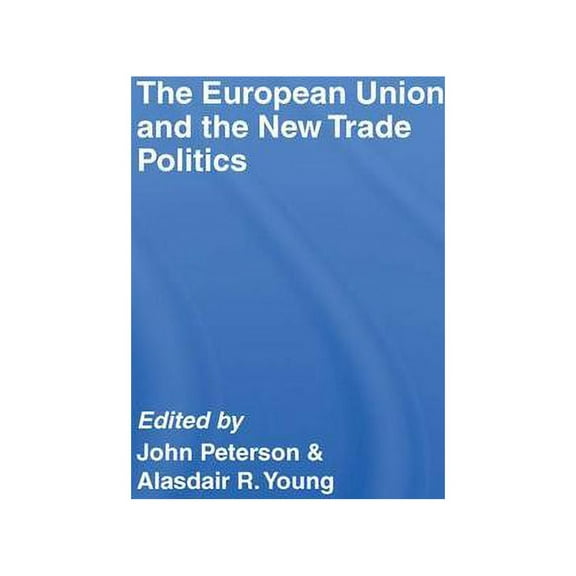 Journal of European Public Policy The European Union and the New Trade Politics, (Paperback)