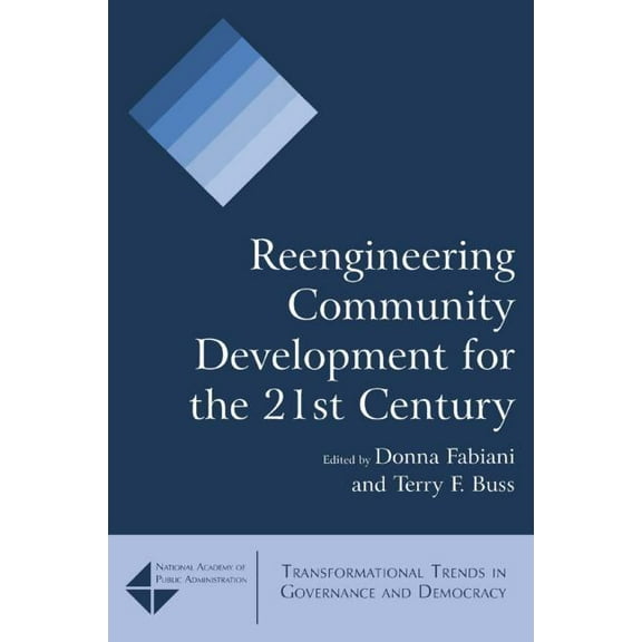 Transformational Trends in Governance an Reengineering Community Development for the 21st Century, (Paperback)