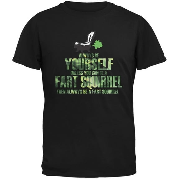 Always Be Yourself Fart Squirrel Black Adult T-Shirt - 2X-Large