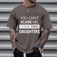 thumbnail image 3 of You Can't Scare Me I Have 2 Daughters Graphic Tees for Men 2026 Summer Casual Short Sleeve Crewneck Funny Dad T Shirts, 3 of 5