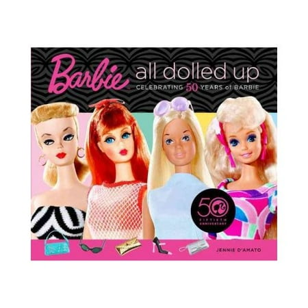 Barbie All Dolled Up: Celebrating 50 Years of Barbie
