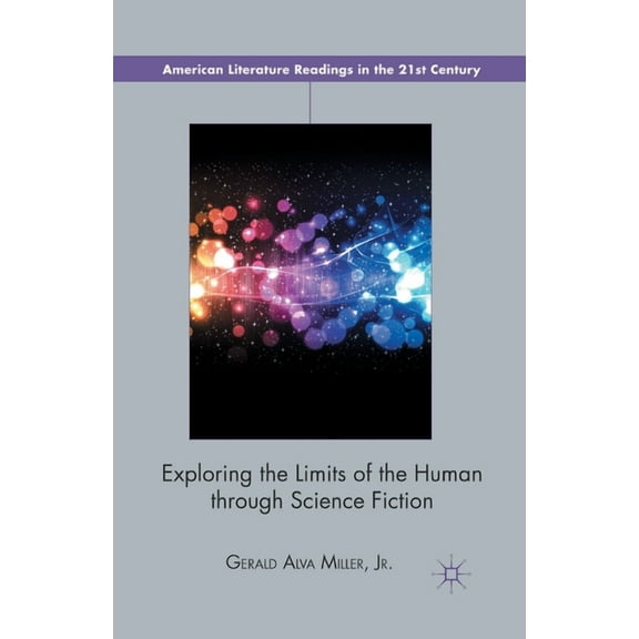 American Literature Readings in the 21st Exploring the Limits of the Human Through Science Fiction, (Paperback)