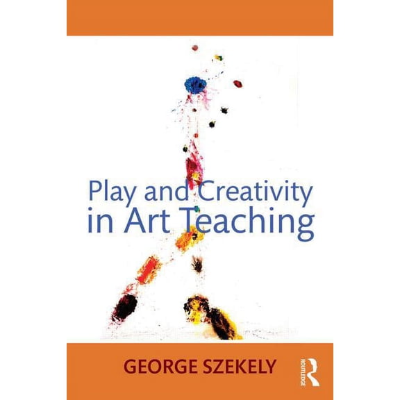 Play and Creativity in Art Teaching, (Paperback)