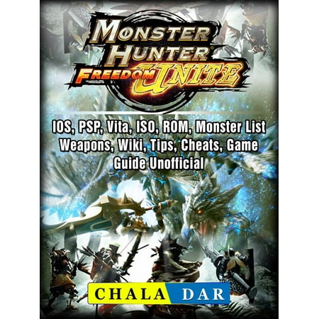 Monster Hunter Freedom Unite, IOS, PSP, Vita, ISO, ROM, Monster List, Weapons, Wiki, Tips, Cheats, Game Guide Unofficial - (Best Weapon Skins Cs Go)