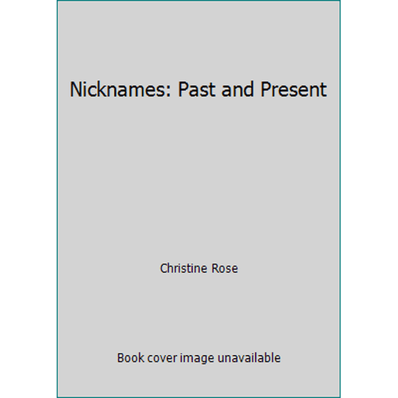 Pre-Owned Nicknames: Past and Present (Paperback) 0929626184 9780929626185