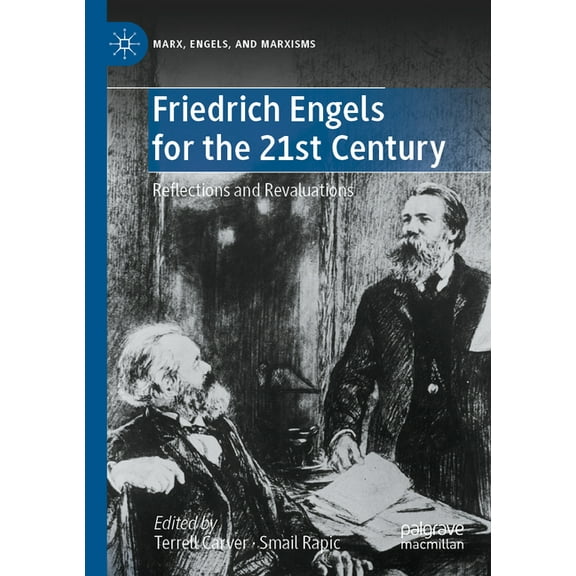 Marx, Engels, and Marxisms Friedrich Engels for the 21st Century: Reflections and Revaluations, (Paperback)