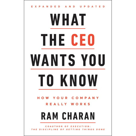 What the CEO Wants You To Know, Expanded and Updated : How Your Company Really