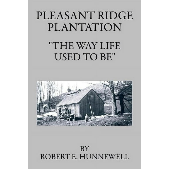 Pleasant Ridge Plantation: The Way Life Used to Be (Paperback)