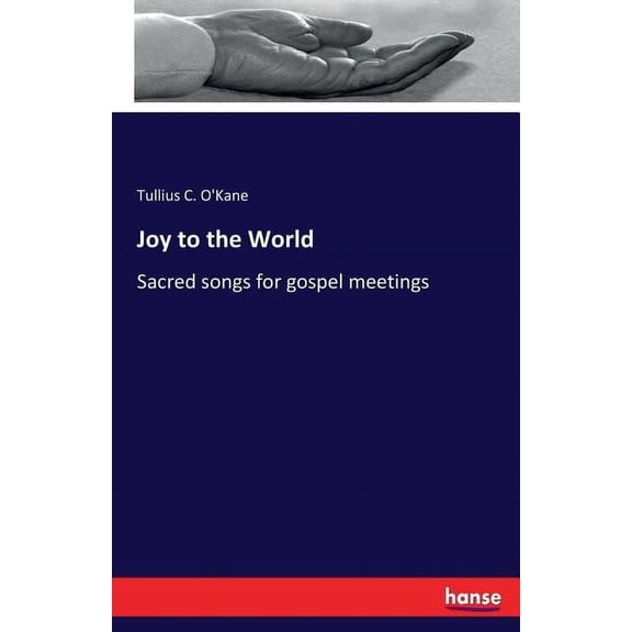 Joy to the World: Sacred songs for gospel meetings, (Paperback)