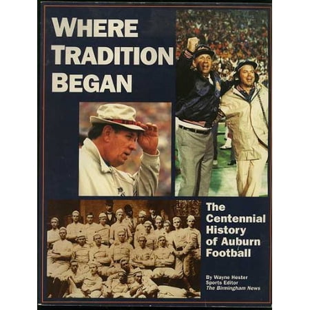 Pre-Owned Where Tradition Began : The Centennial History of Auburn Football 9781878561060