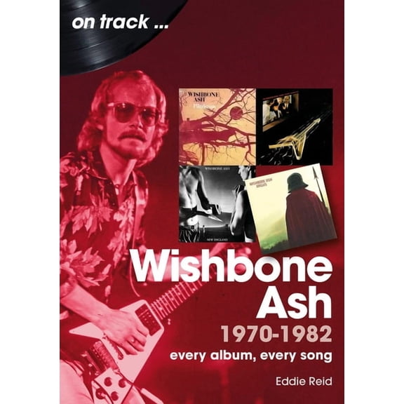On Track Wishbone Ash 1970 to 1982: Every Album, Every Song, (Paperback)