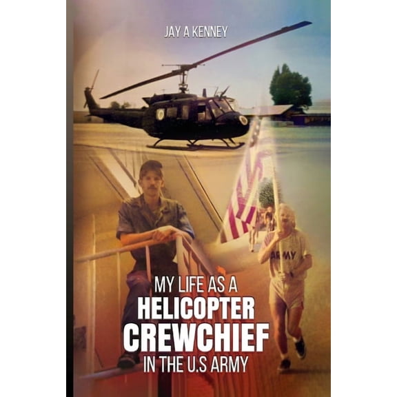 My Life as a Helicopter Crewchief in the U.S Army, (Paperback)