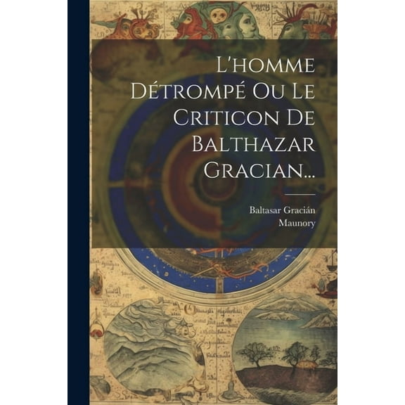 L'homme Détrompé Ou Le Criticon De Balthazar Gracian... (Paperback)