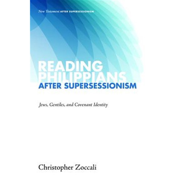 Pre-Owned Reading Philippians after Supersessionism : Jews, Gentiles, and Covenant Identity (Paperback) 9781620329580