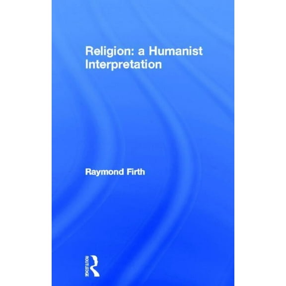 Religion: A Humanist Interpretation, (Hardcover)