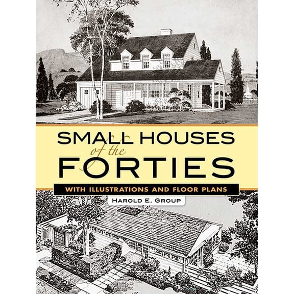 Dover Architecture Small Houses of the Forties: With Illustrations and Floor Plans, (Paperback)