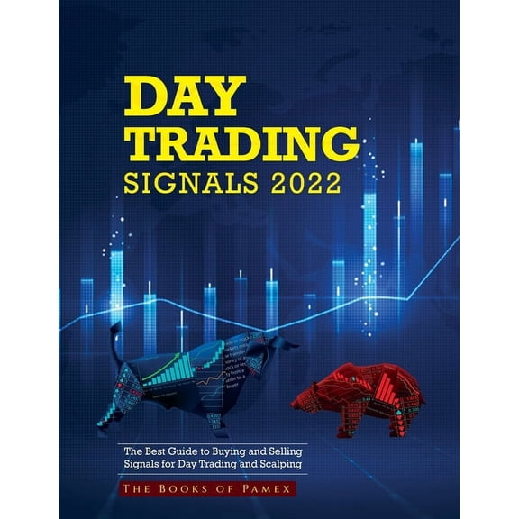 Day Trading Signals 2022: The Best Guide to Buying and Selling Signals for Day Trading and Scalping, (Paperback)