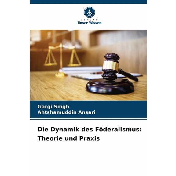Die Dynamik des Föderalismus: Theorie und Praxis, (Paperback)