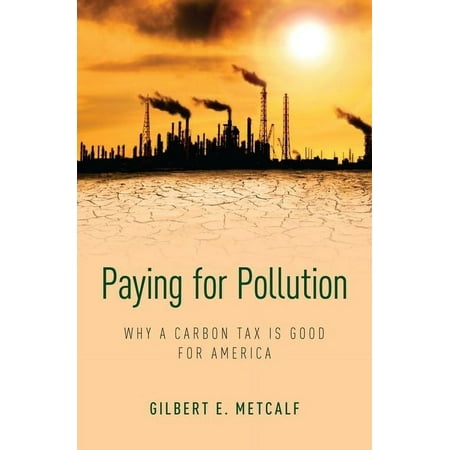 UPC: 9780190694197 | Paying for Pollution: Why a Carbon Tax Is Good for America (Hardcover)