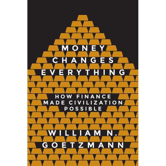 Pre-Owned Money Changes Everything: How Finance Made Civilization Possible (Paperback) 0691178372 9780691178370