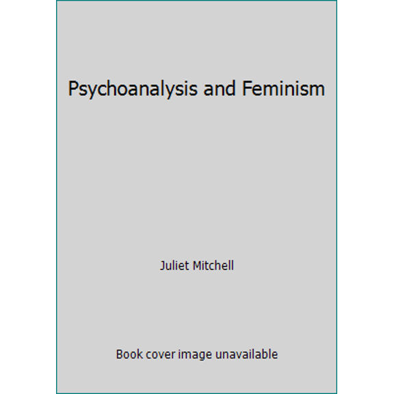 Pre-Owned Psychoanalysis and Feminism (Paperback) 0394474724 9780394474724