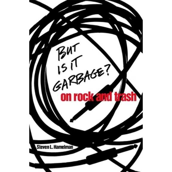 Pre-Owned But Is It Garbage?: On Rock and Trash (Paperback) by Steven L Hamelman