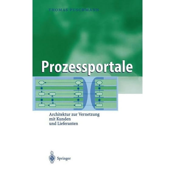 Business Engineering Prozessportale: Architektur Zur Vernetzung Mit Kunden Und Lieferanten, (Hardcover)