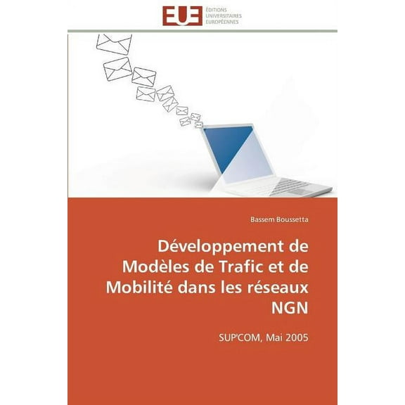 Omn.Univ.Europ.: Développement de Modèles de Trafic Et de Mobilité Dans Les Réseaux Ngn (Paperback)