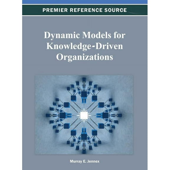 Dynamic Models for Knowledge-Driven Organizations, (Hardcover)